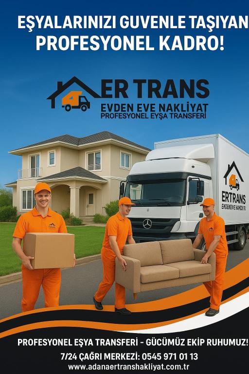 Adana Evden Eve Nakliyat ve Taşımacılık - Adana Er Trans Nakliyat